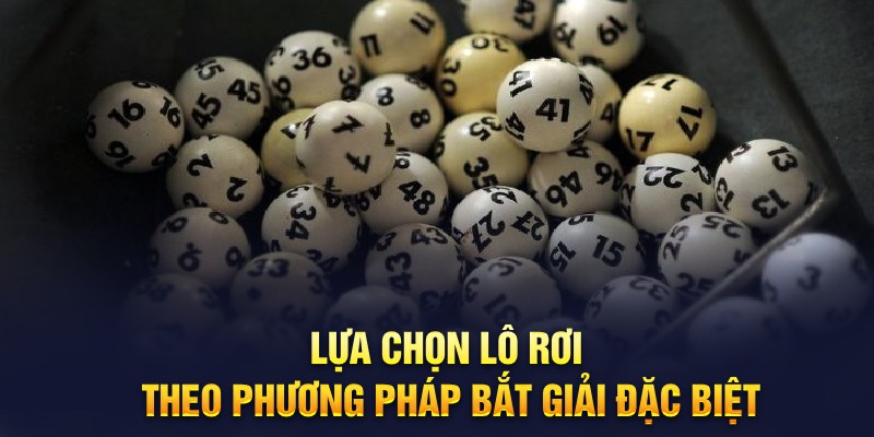 Lựa chọn lô rơi theo phương pháp bắt giải đặc biệt
