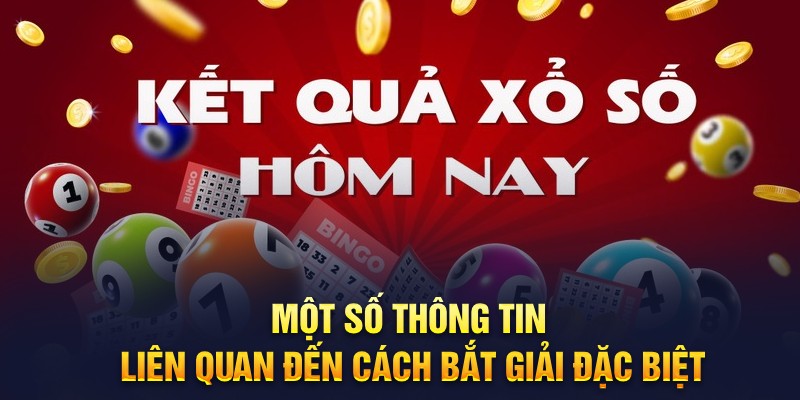 Một số thông tin liên quan đến cách bắt giải đặc biệt
