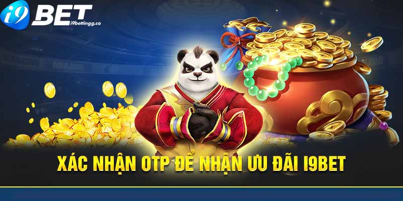 Xác nhận OTP nhận ưu đãi I9bet SMS 100k