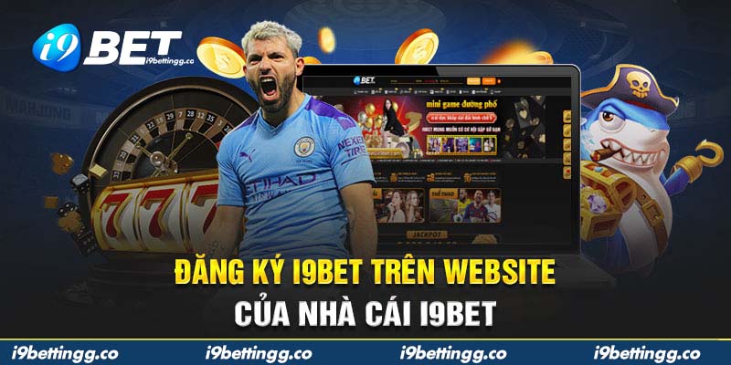Đăng ký i9bet trên website của nhà cái i9BET