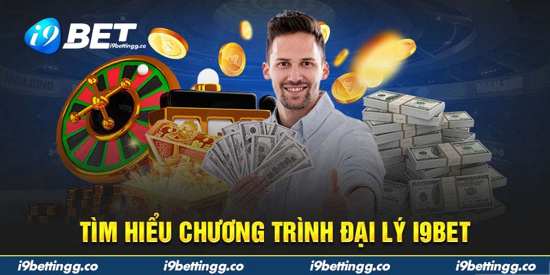 Tìm hiểu chương trình đại lý i9bet